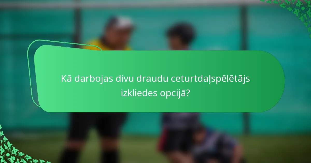 Kā darbojas divu draudu ceturtdaļspēlētājs izkliedes opcijā?