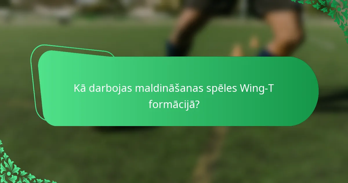 Kā darbojas maldināšanas spēles Wing-T formācijā?