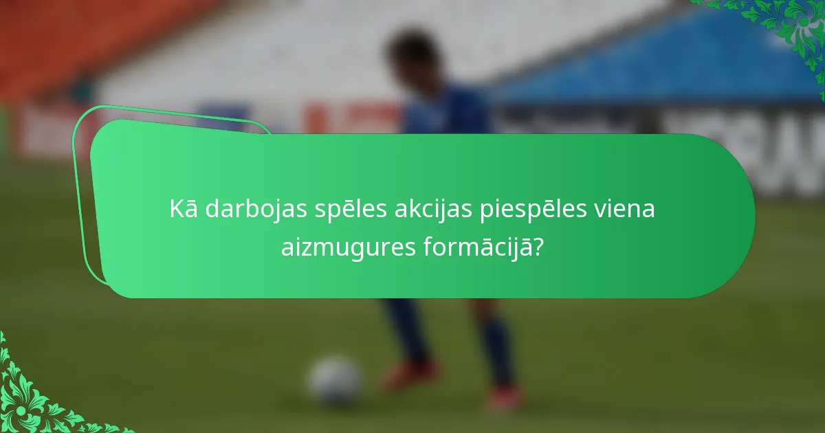 Kā darbojas spēles akcijas piespēles viena aizmugures formācijā?