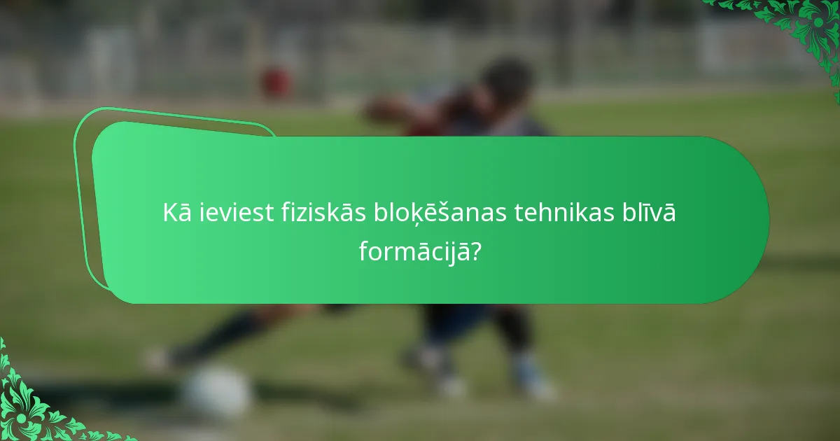 Kā ieviest fiziskās bloķēšanas tehnikas blīvā formācijā?