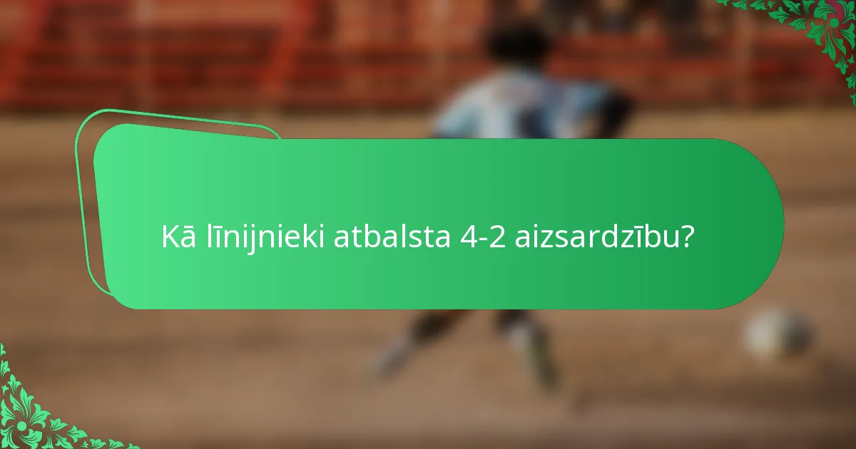 Kā līnijnieki atbalsta 4-2 aizsardzību?