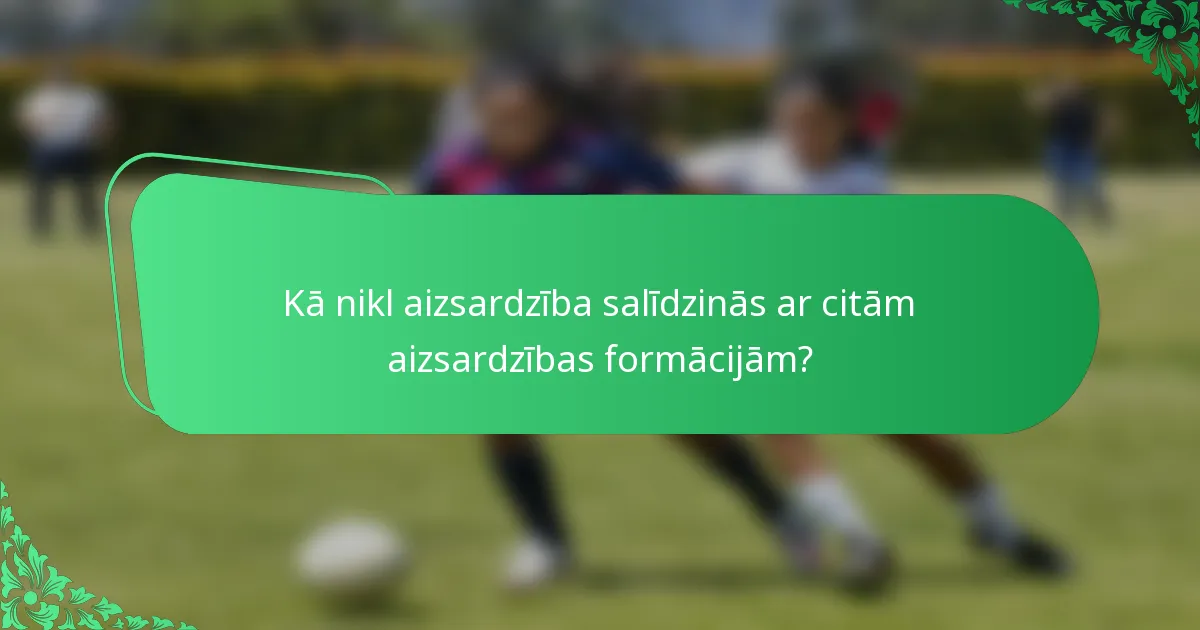 Kā nikl aizsardzība salīdzinās ar citām aizsardzības formācijām?