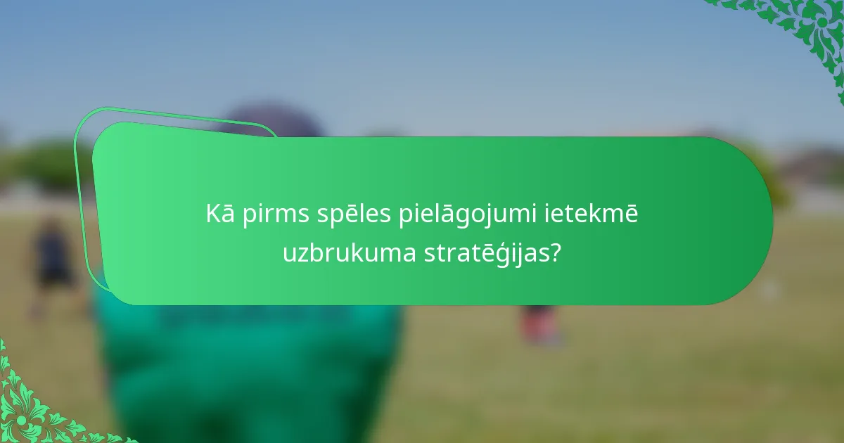 Kā pirms spēles pielāgojumi ietekmē uzbrukuma stratēģijas?