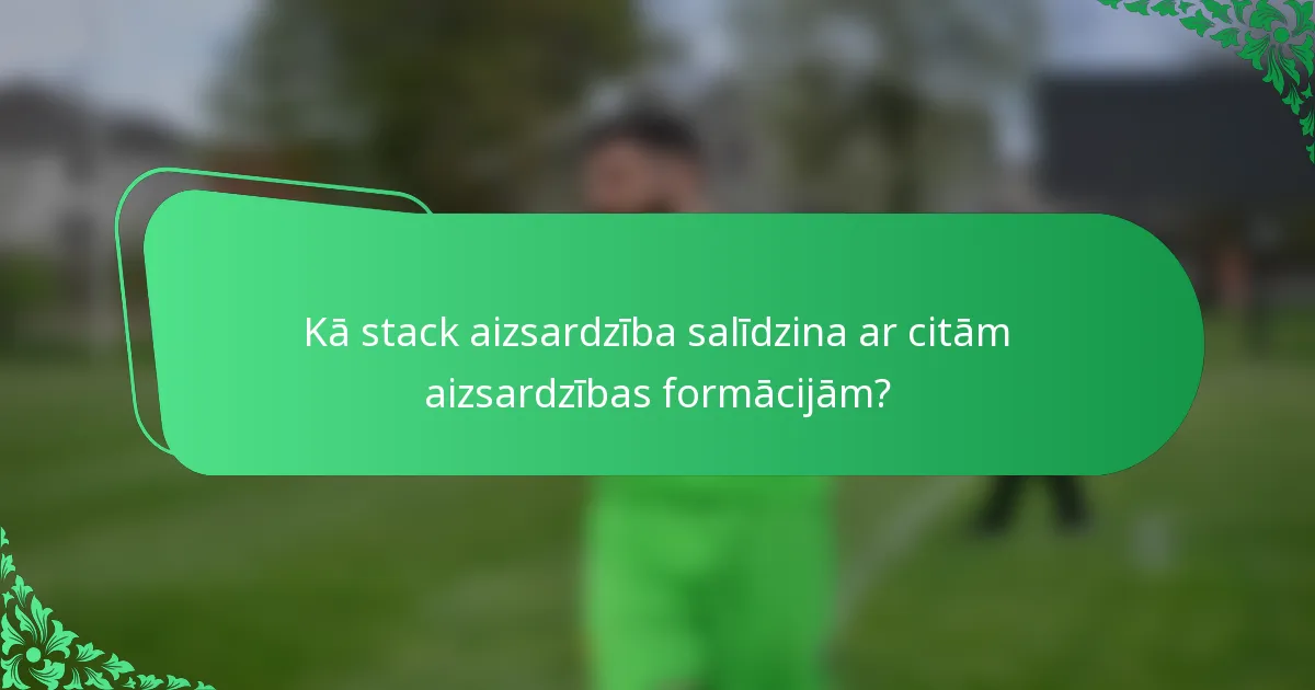 Kā stack aizsardzība salīdzina ar citām aizsardzības formācijām?