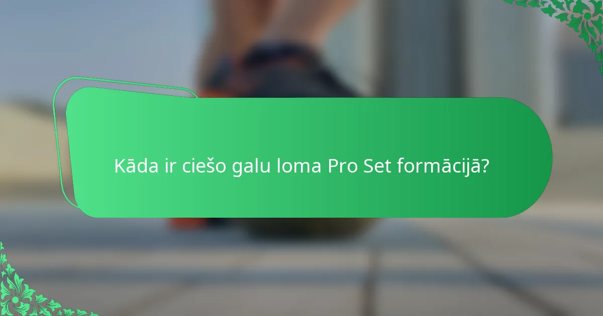 Kāda ir ciešo galu loma Pro Set formācijā?