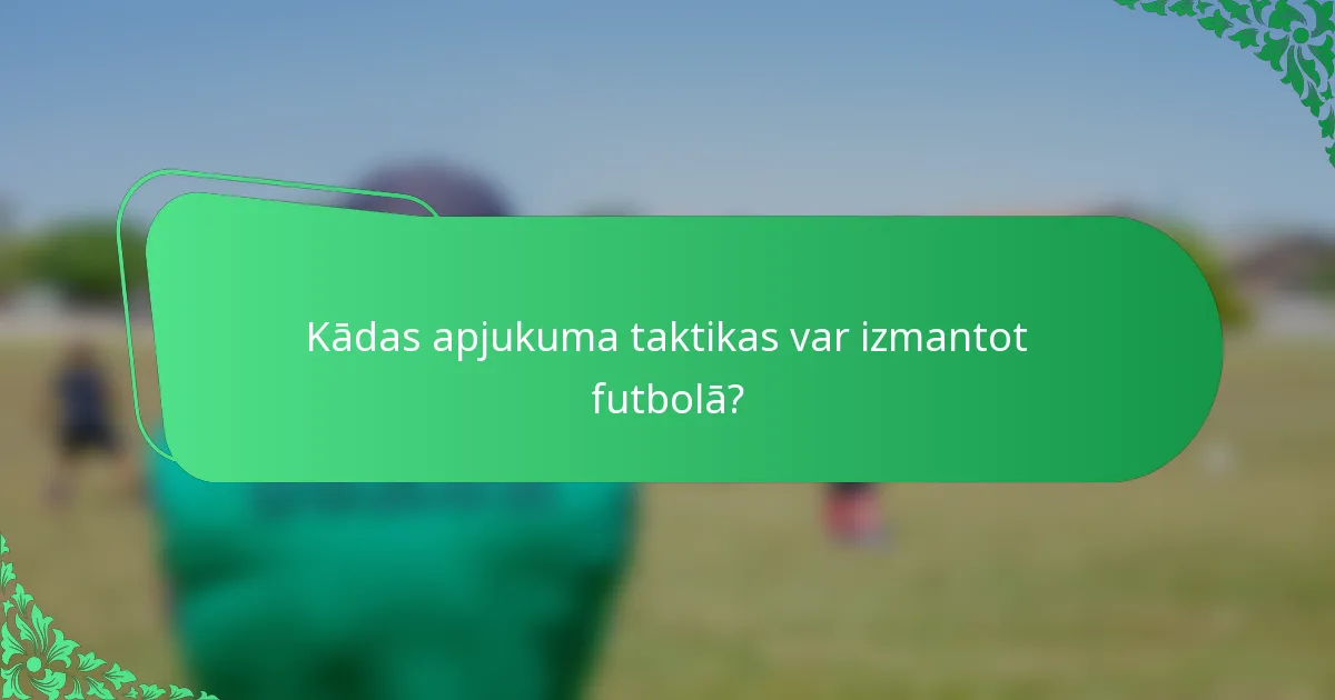 Kādas apjukuma taktikas var izmantot futbolā?