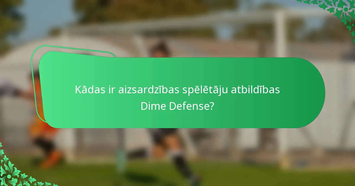 Kādas ir aizsardzības spēlētāju atbildības Dime Defense?