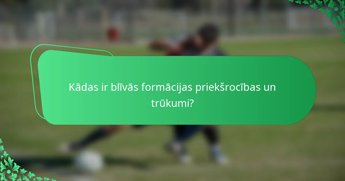 Kādas ir blīvās formācijas priekšrocības un trūkumi?