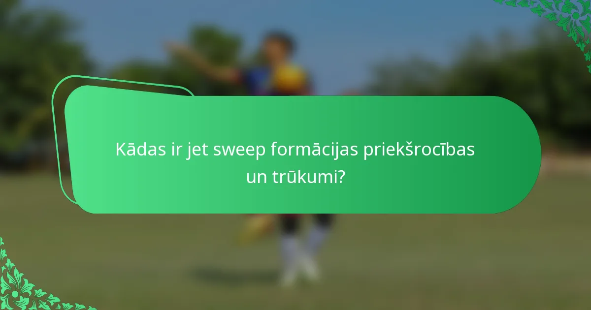 Kādas ir jet sweep formācijas priekšrocības un trūkumi?