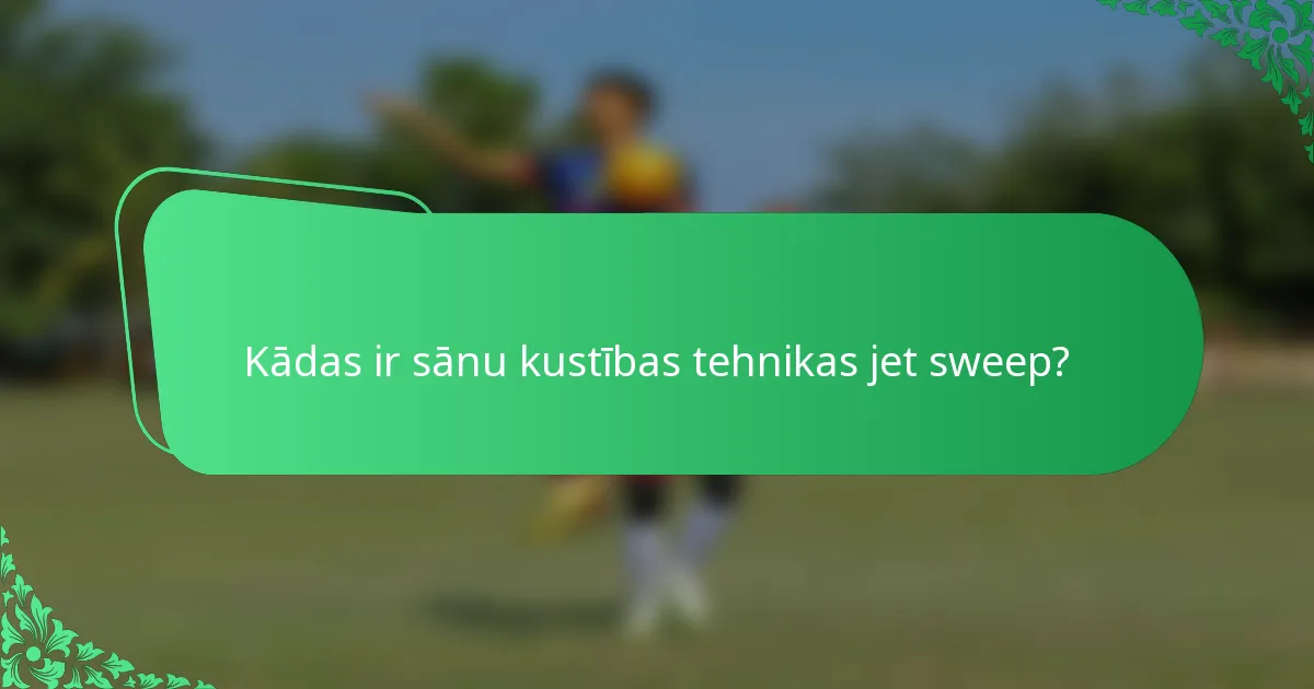 Kādas ir sānu kustības tehnikas jet sweep?