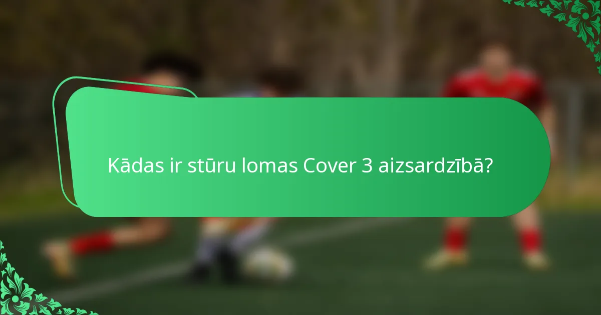 Kādas ir stūru lomas Cover 3 aizsardzībā?
