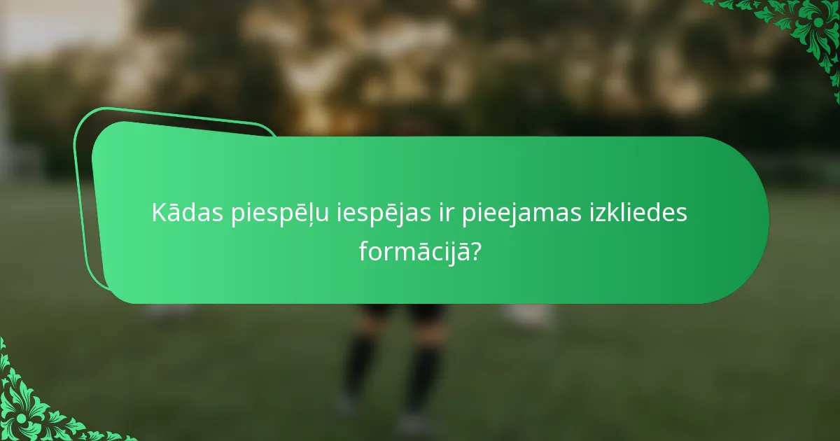 Kādas piespēļu iespējas ir pieejamas izkliedes formācijā?
