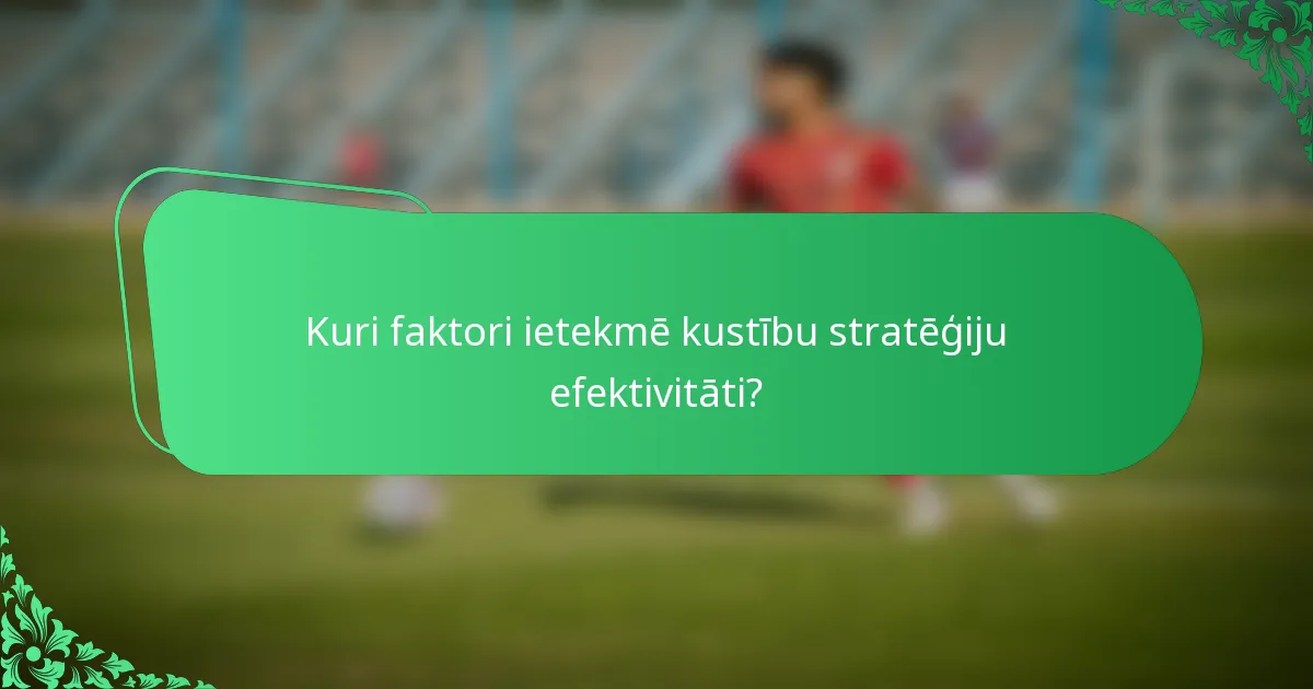Kuri faktori ietekmē kustību stratēģiju efektivitāti?